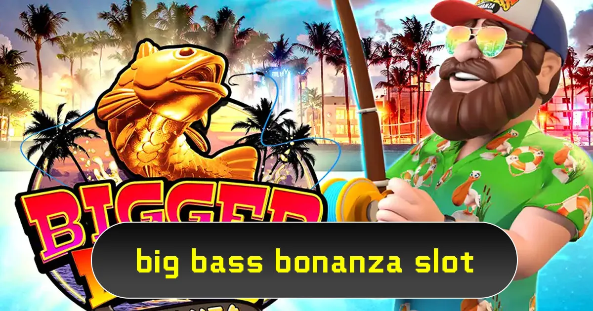 ​Big Bass Bonanza Slot